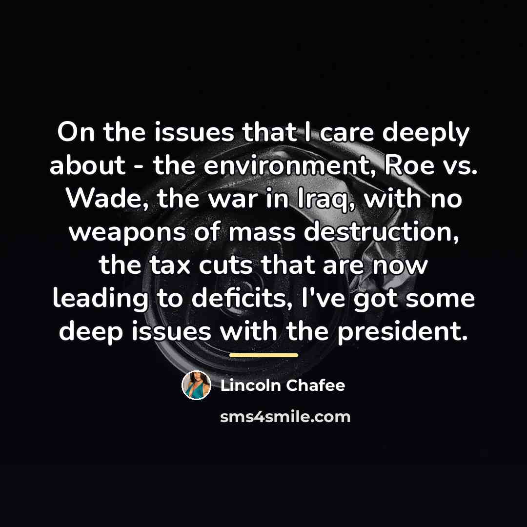 “On the issues that I care deeply about - the…” quote by Lincoln Chafee