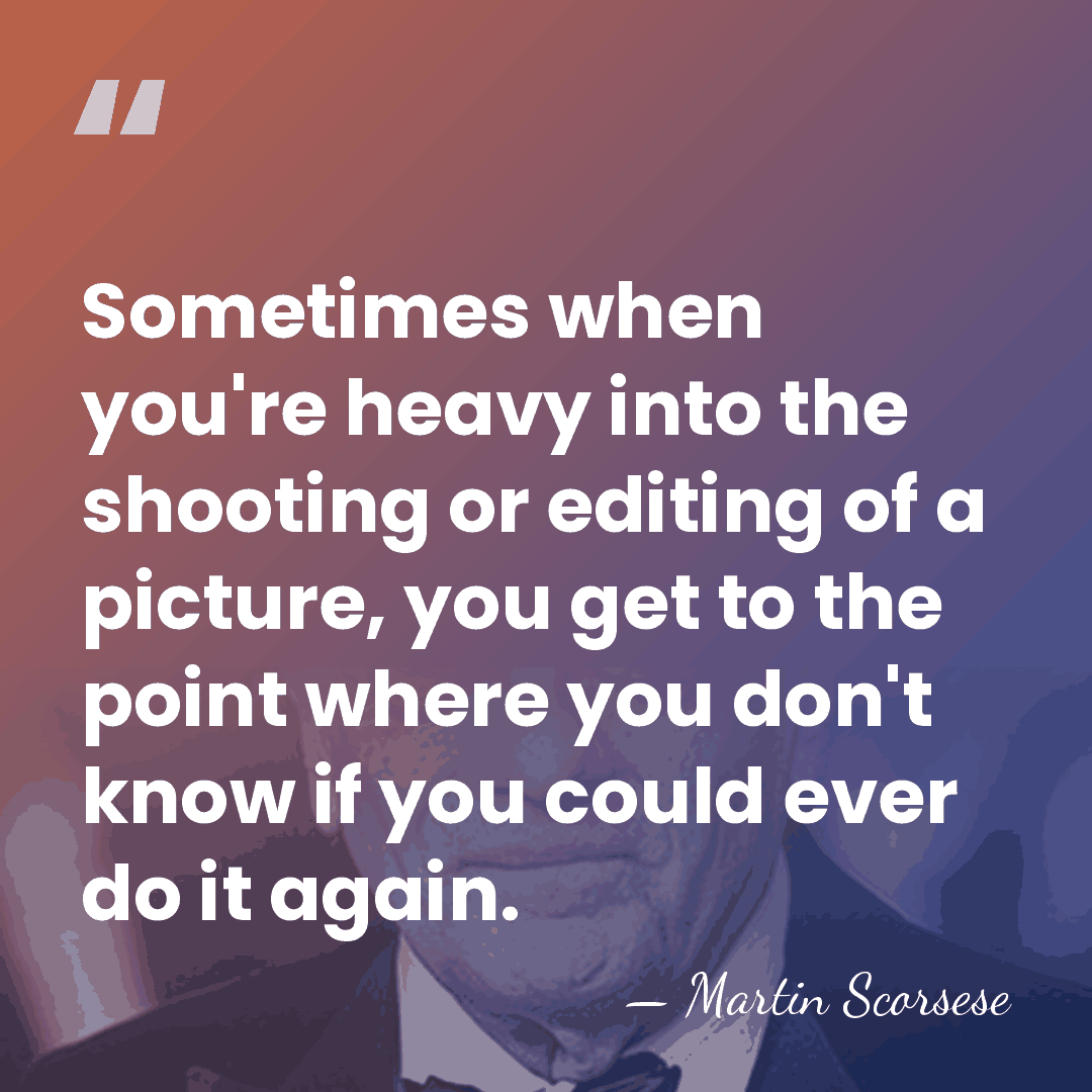 Sometimes when you're heavy into the shooting or editing of a picture,&hellip; - Martin Scorsese