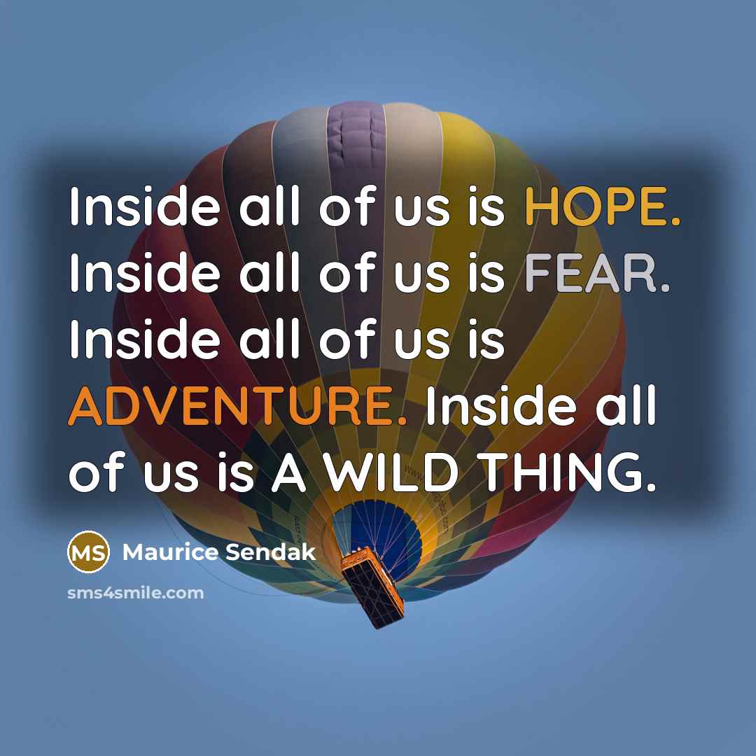 “Inside all of us is HOPE. Inside all of us…” quote by Maurice Sendak