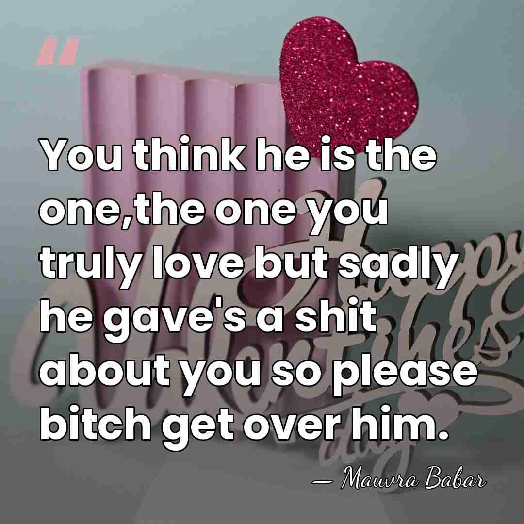 You think he is the one,the one you truly love but sadly&hellip; - Mauvra Babar