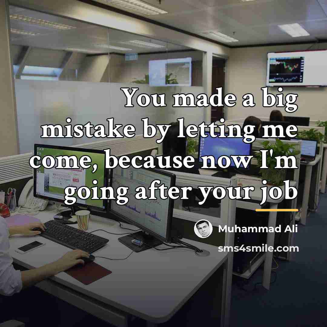 “You made a big mistake by letting me come, because…” quote by Muhammad Ali