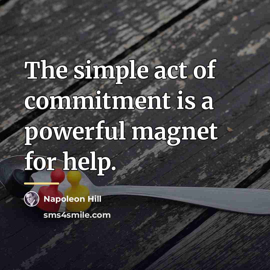 “The simple act of commitment is a powerful magnet for…” quote by Napoleon Hill