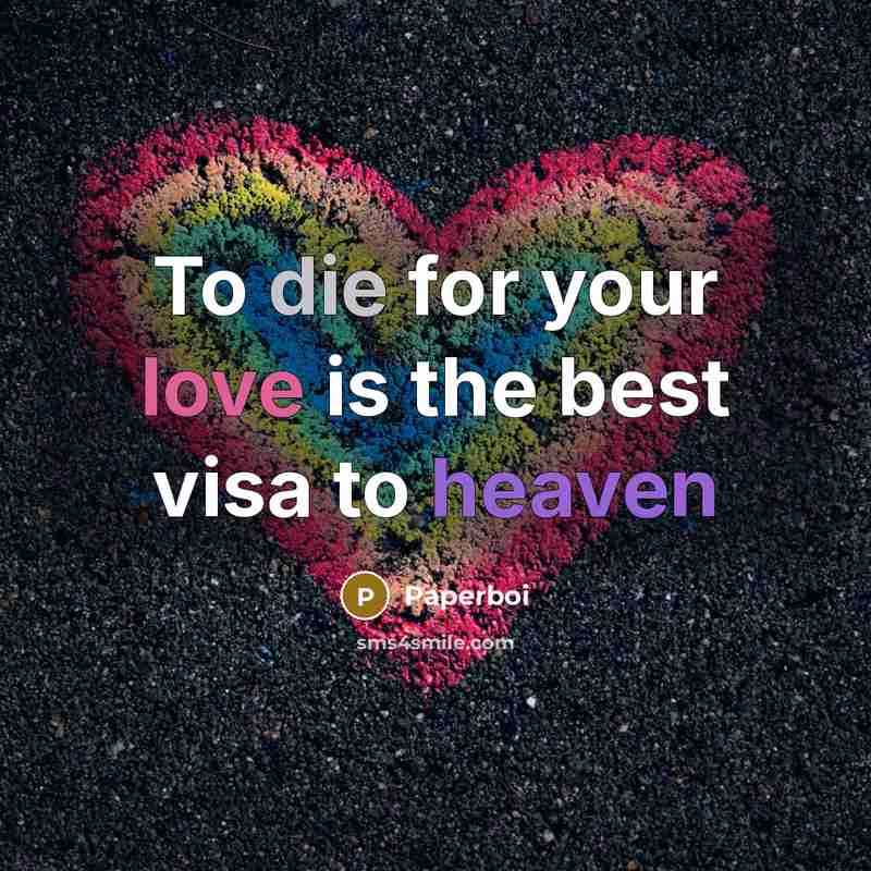 “To die for your love is the best visa to heaven” quote by Paperboi
