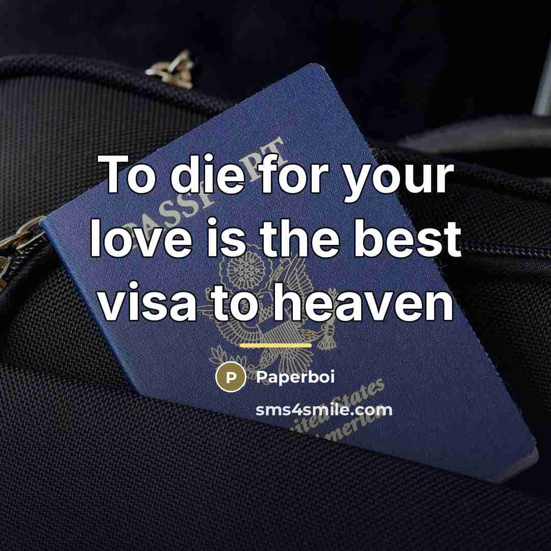 “To die for your love is the best visa to…” quote by Paperboi