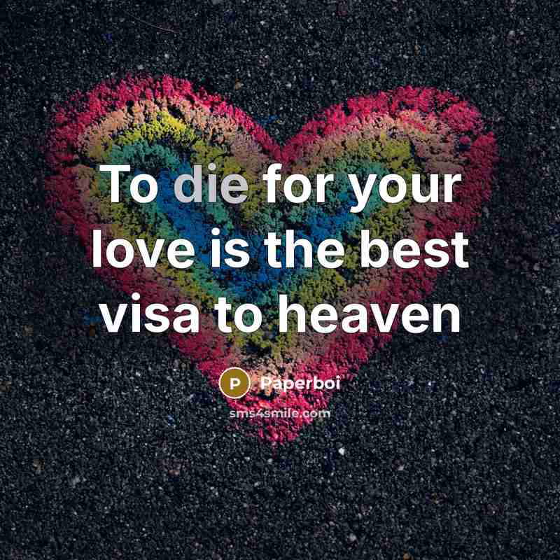 “To die for your love is the best visa to heaven” quote by Paperboi