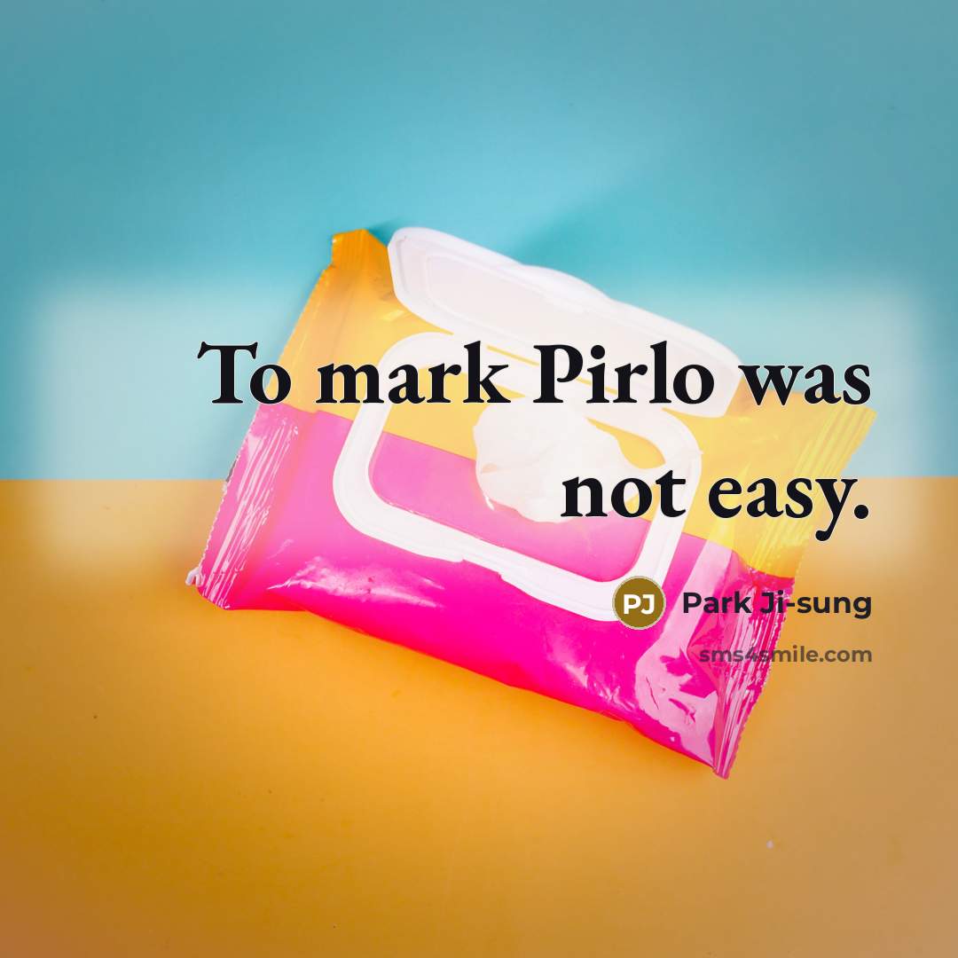 “To mark Pirlo was not easy.…” quote by Park Ji-sung