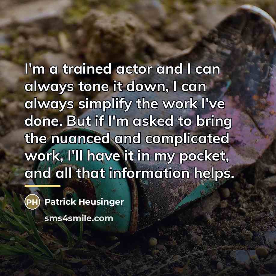 “I'm a trained actor and I can always tone it…” quote by Patrick Heusinger
