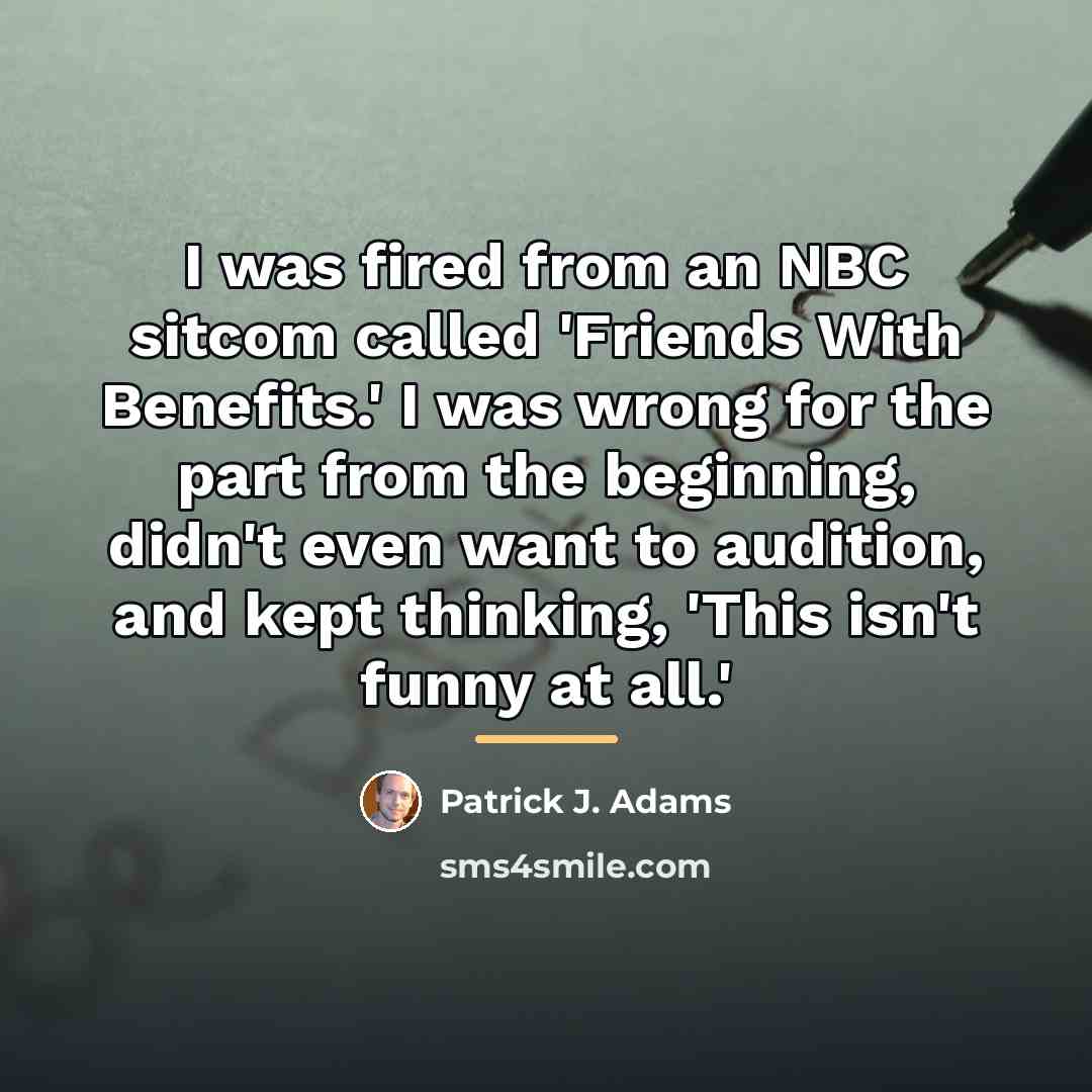 “I was fired from an NBC sitcom called 'Friends With…” quote by Patrick J. Adams