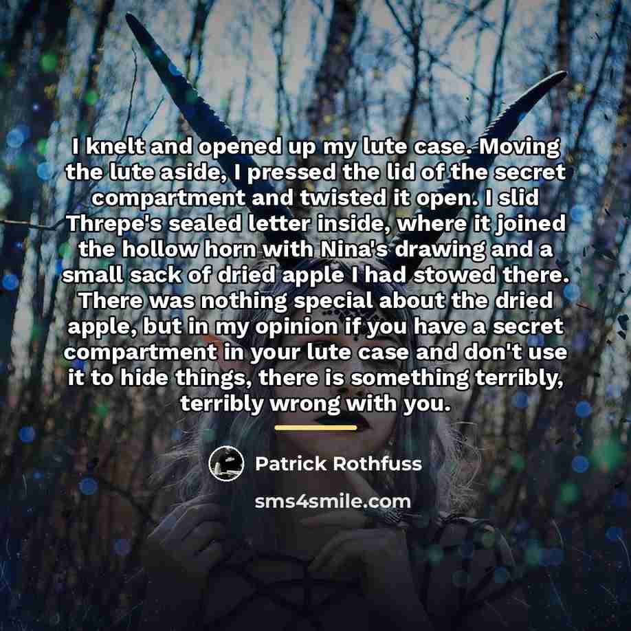 “I knelt and opened up my lute case. Moving the…” quote by Patrick Rothfuss