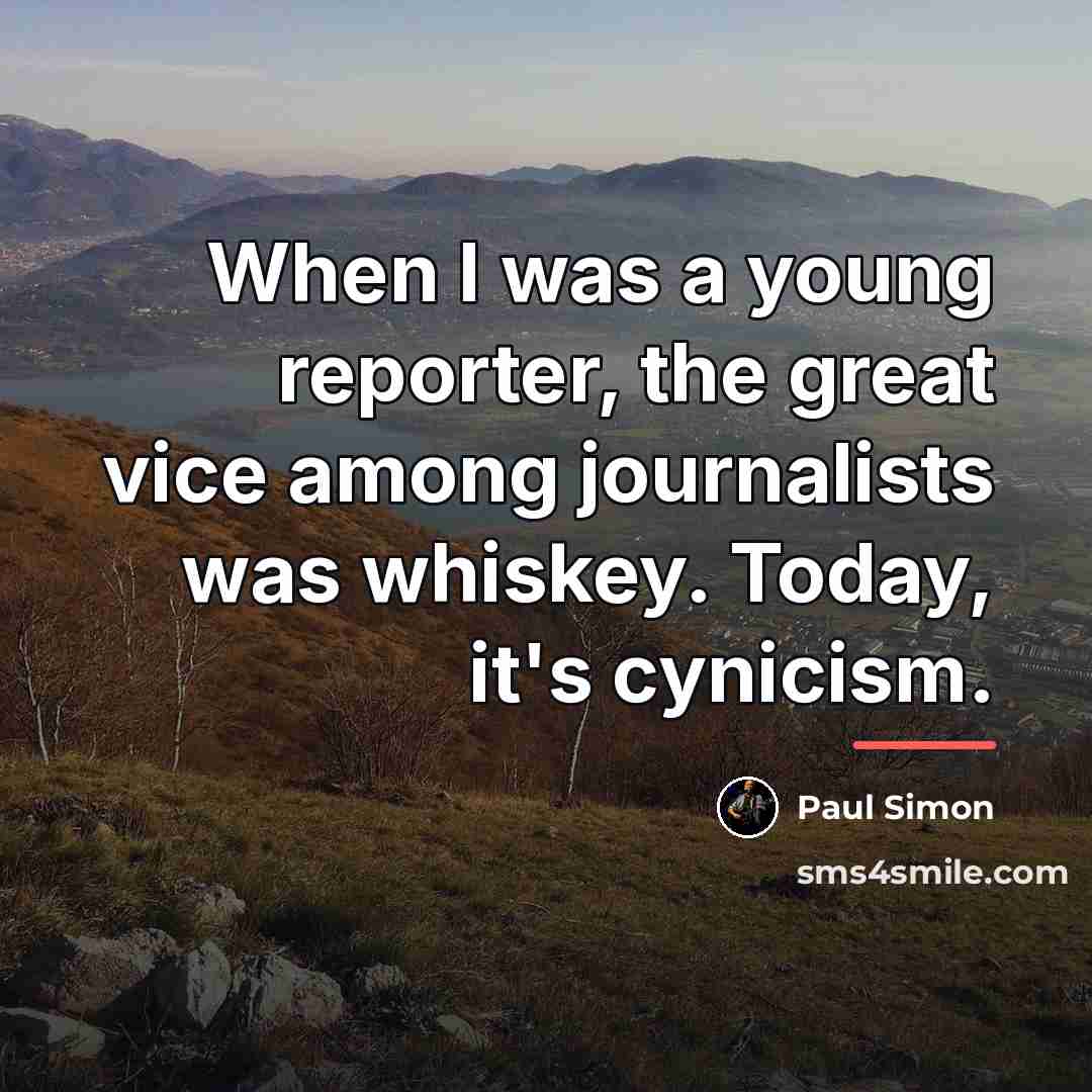 “When I was a young reporter, the great vice among…” quote by Paul Simon