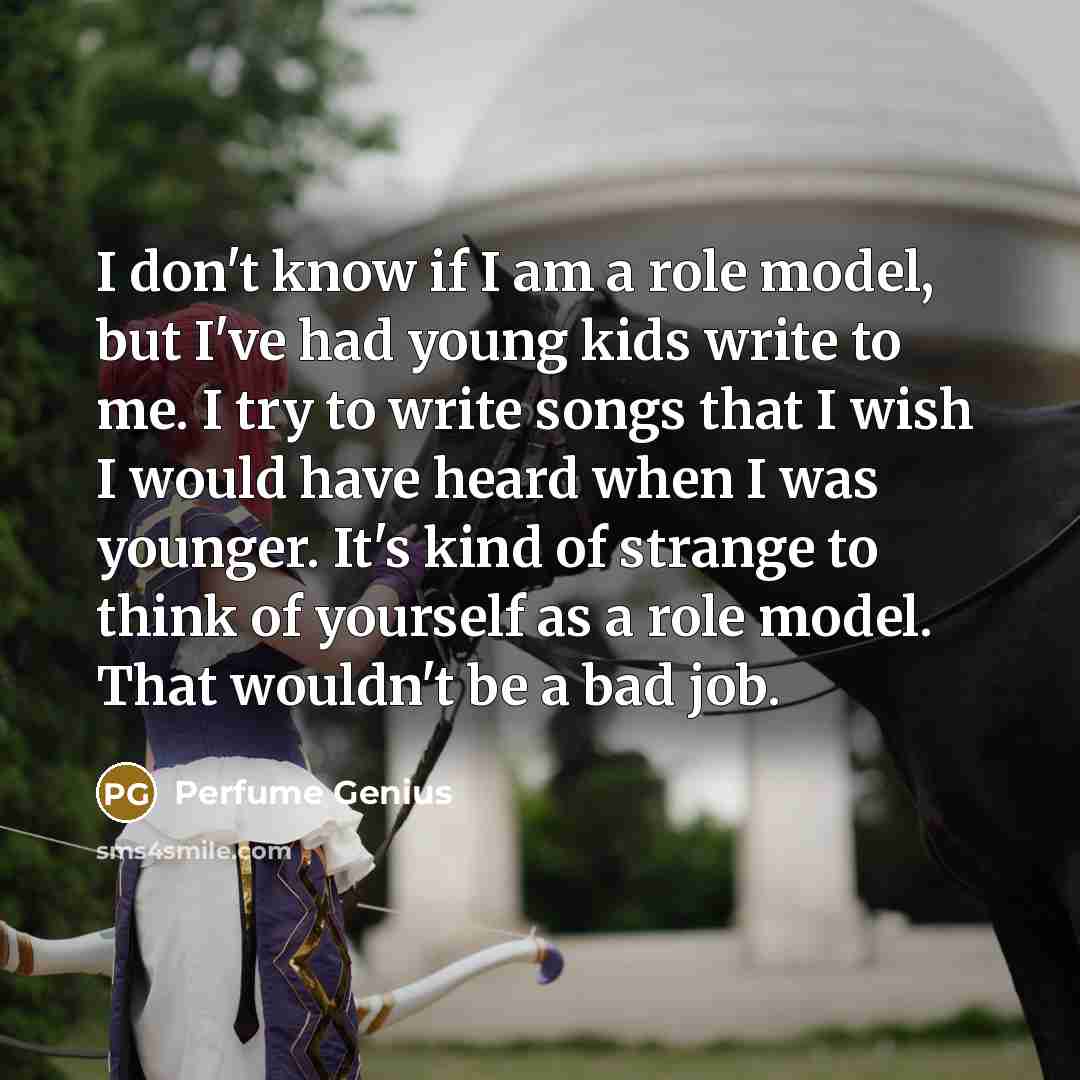 “I don't know if I am a role model, but…” quote by Perfume Genius