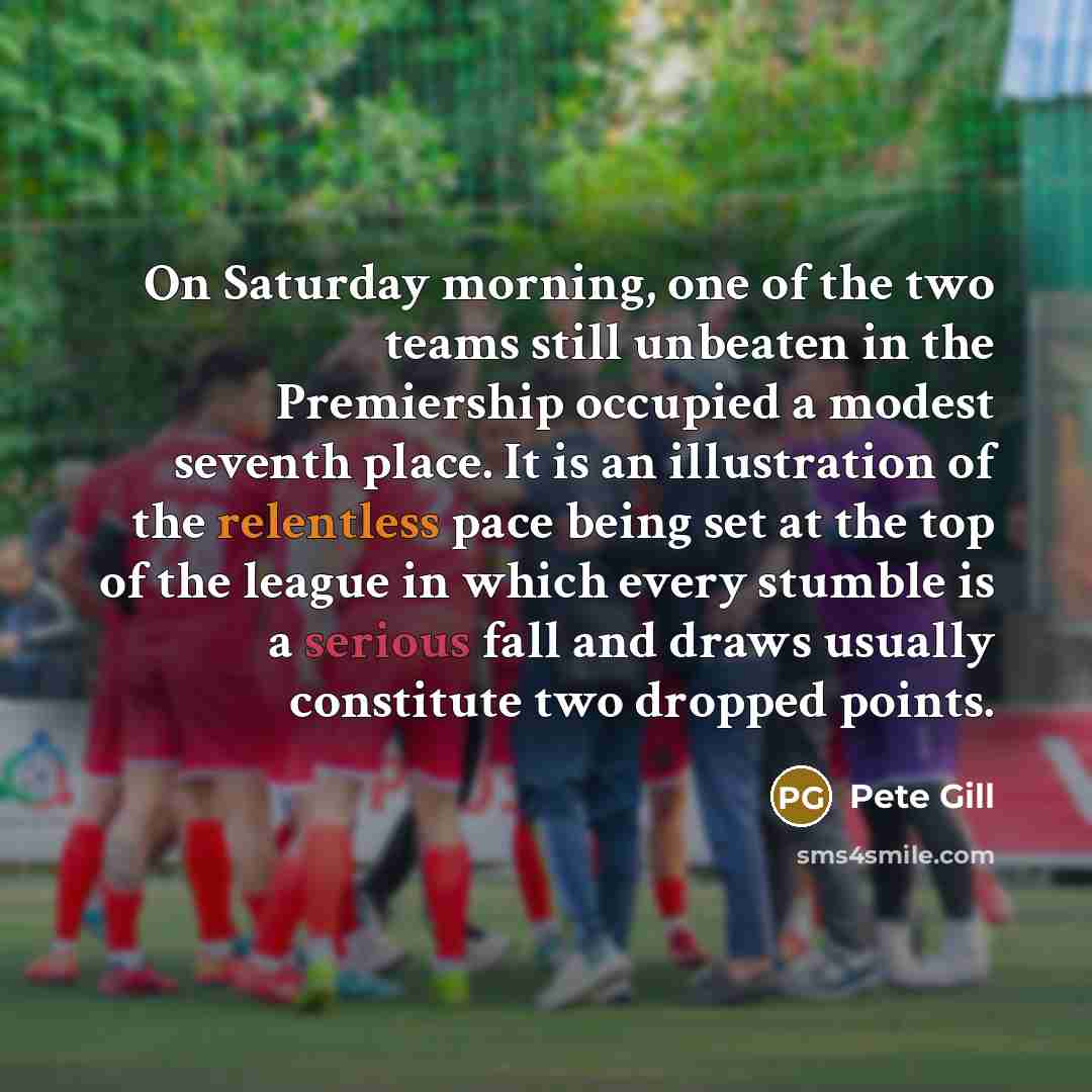 “On Saturday morning, one of the two teams still unbeaten…” quote by Pete Gill