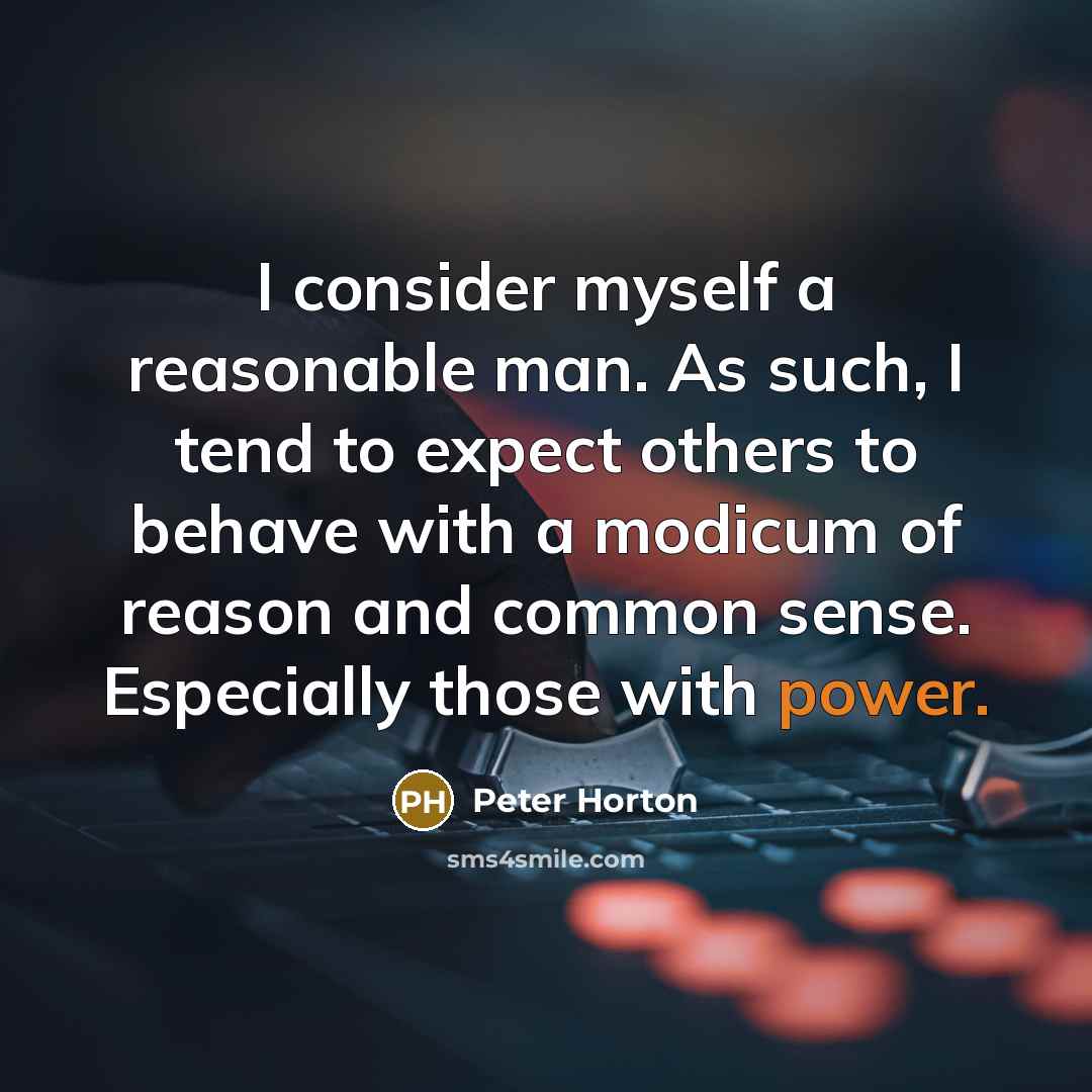 “I consider myself a reasonable man. As such, I tend…” quote by Peter Horton
