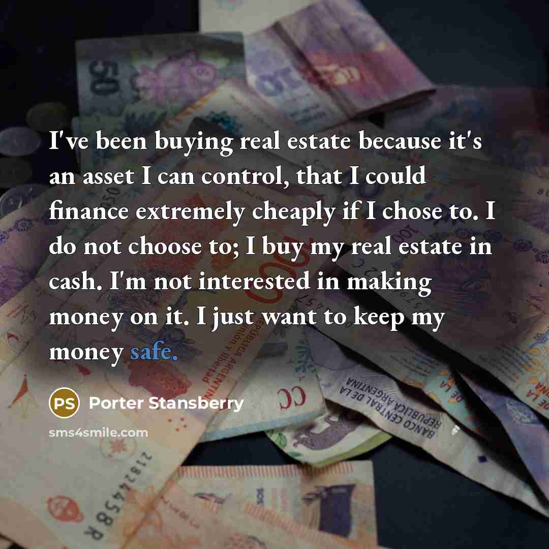 “I've been buying real estate because it's an asset I…” quote by Porter Stansberry