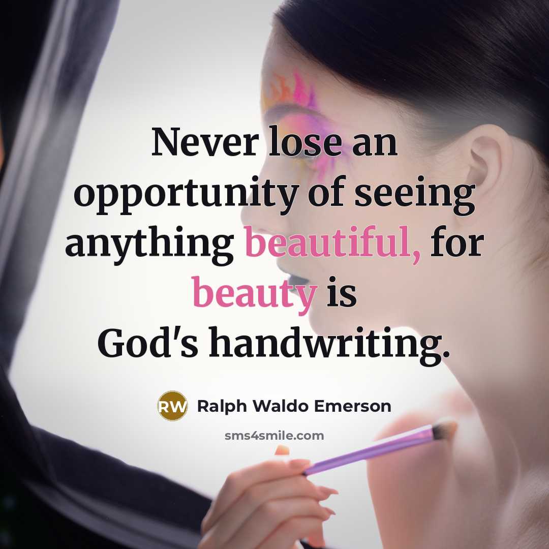“Never lose an opportunity of seeing anything beautiful, for beauty…” quote by Ralph Waldo Emerson