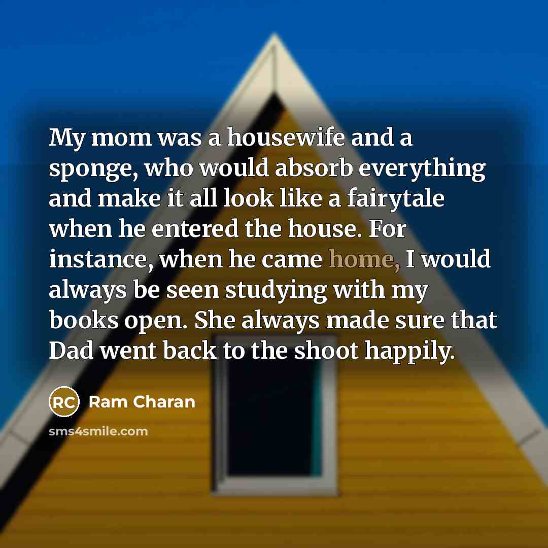 “My mom was a housewife and a sponge, who would…” quote by Ram Charan