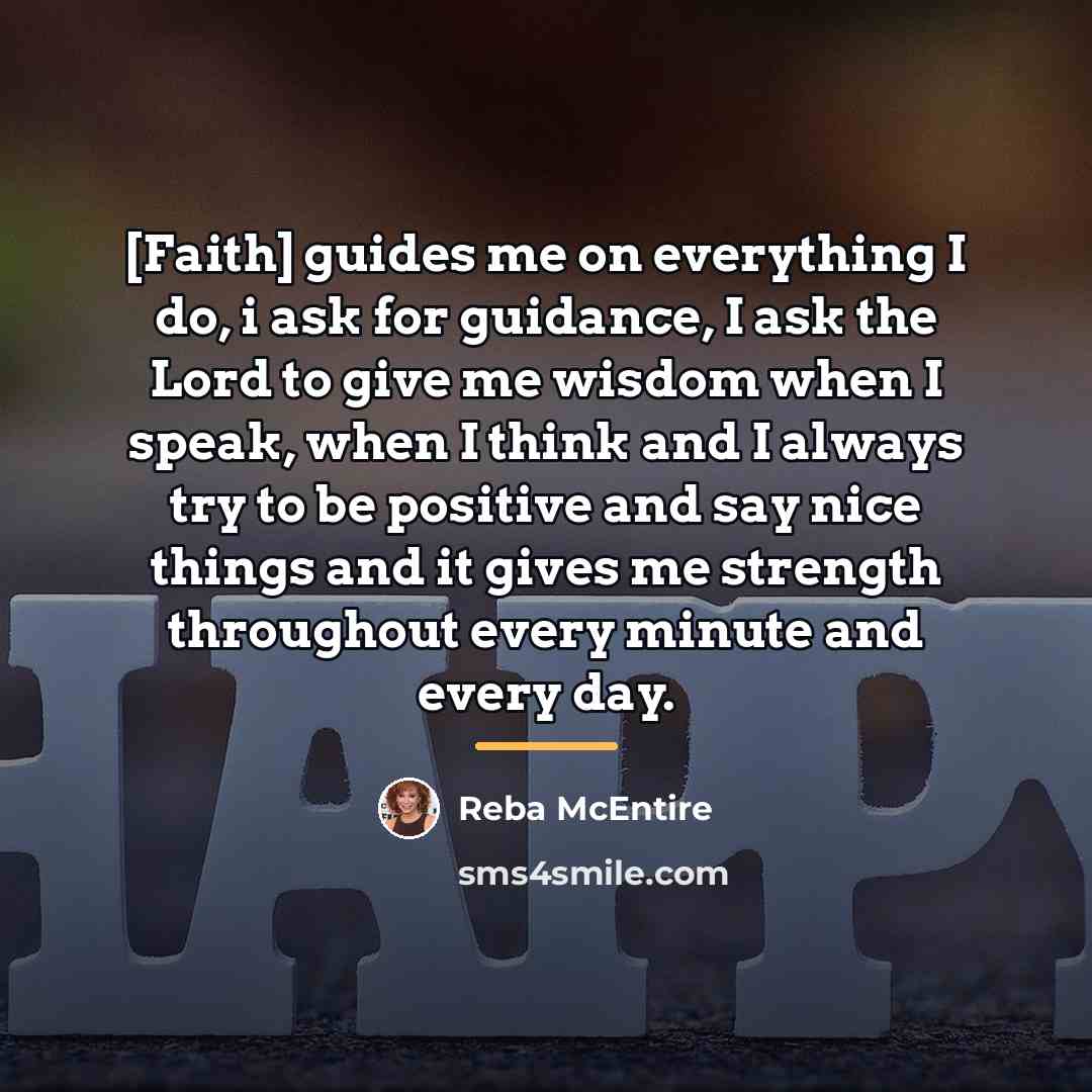 “[Faith] guides me on everything I do, i ask for…” quote by Reba McEntire
