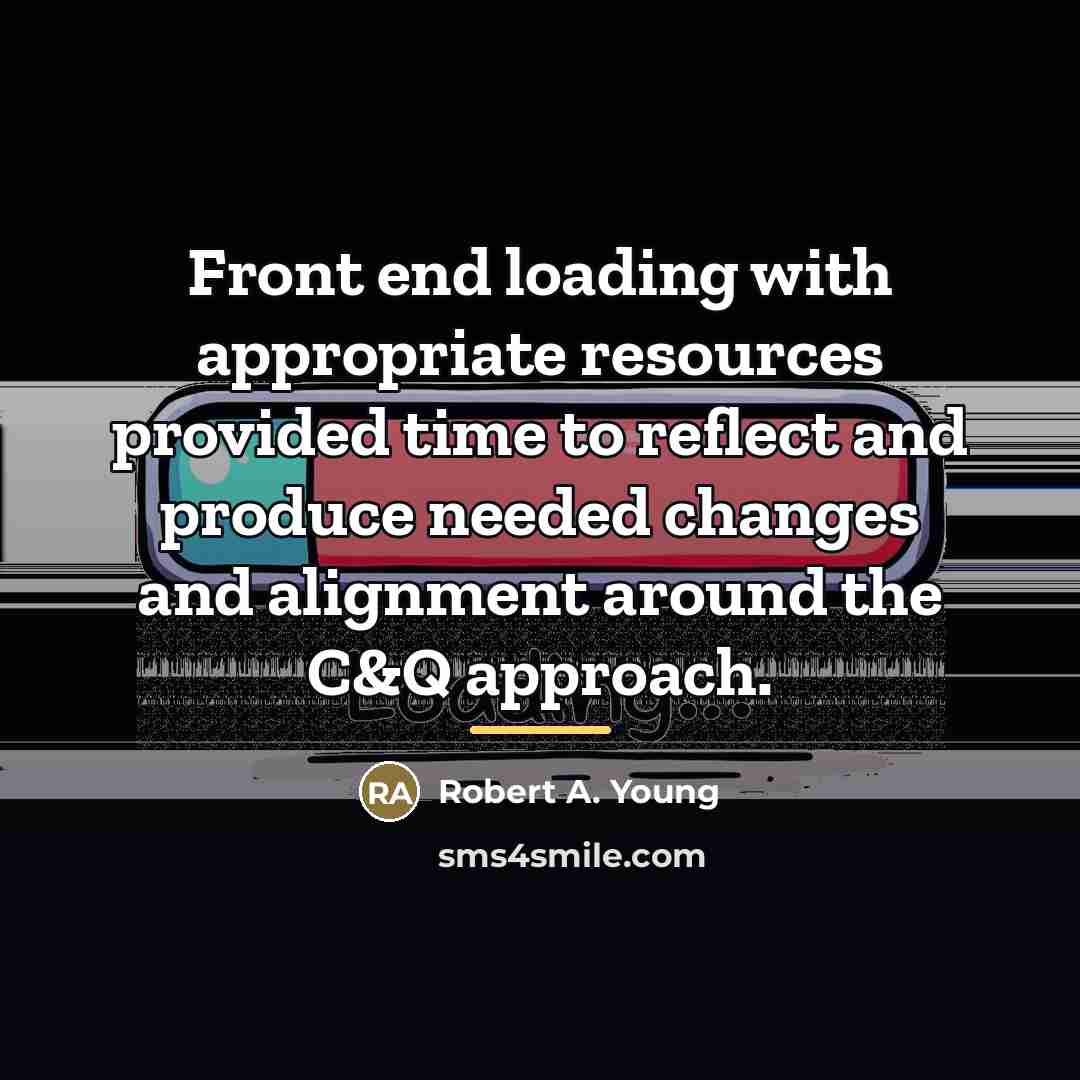 “Front end loading with appropriate resources provided time to reflect…” quote by Robert A. Young