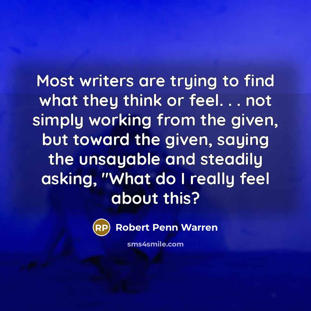 “Most writers are trying to find what they think or…” quote by Robert Penn Warren