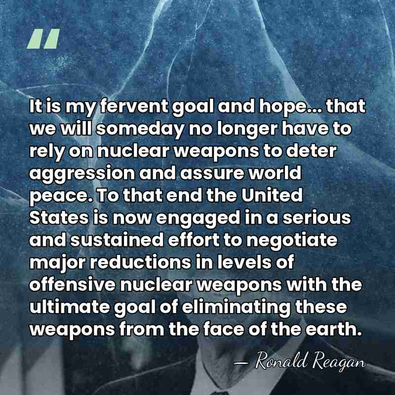 It is my fervent goal and hope... that we will someday no&hellip; - Ronald Reagan