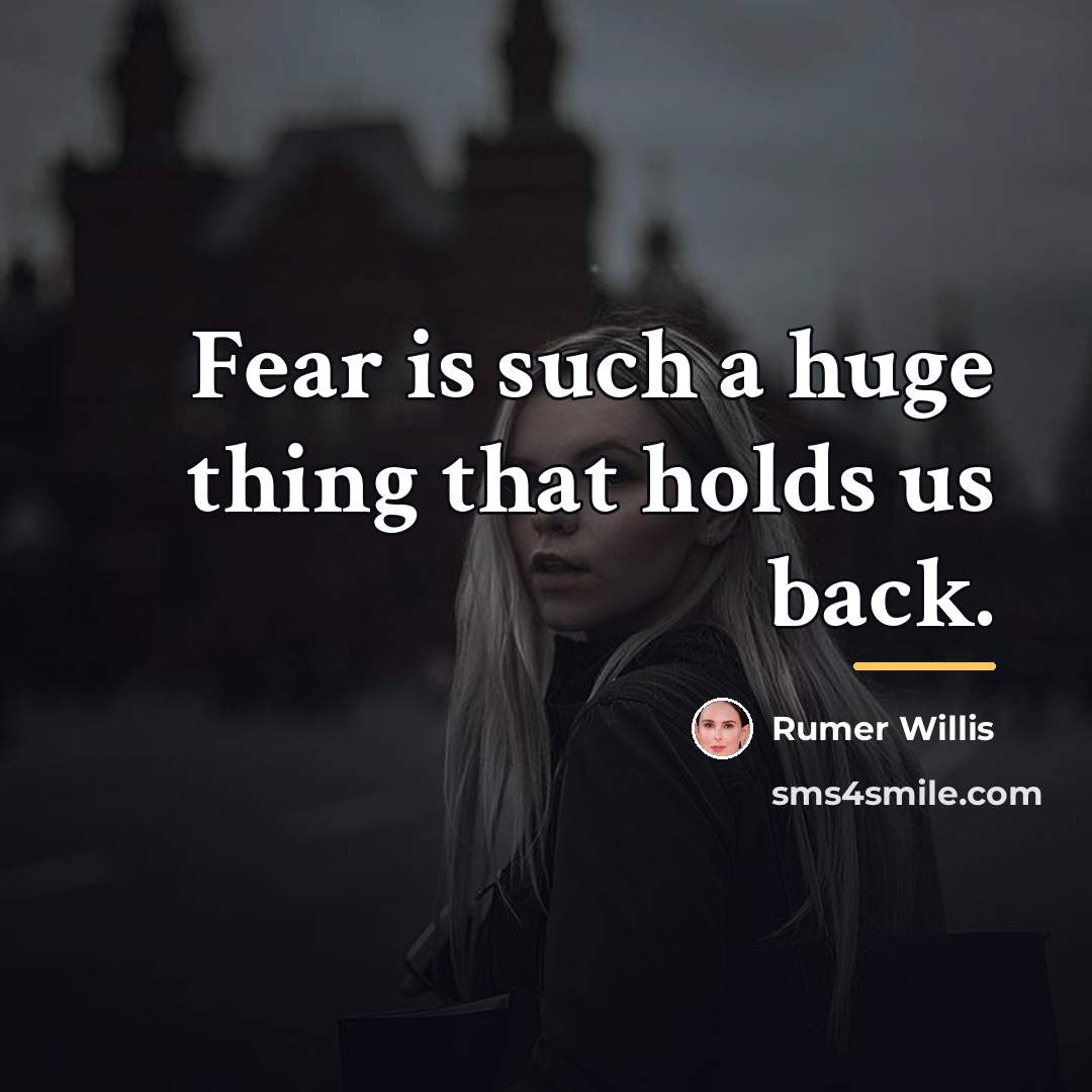 “Fear is such a huge thing that holds us back.…” quote by Rumer Willis