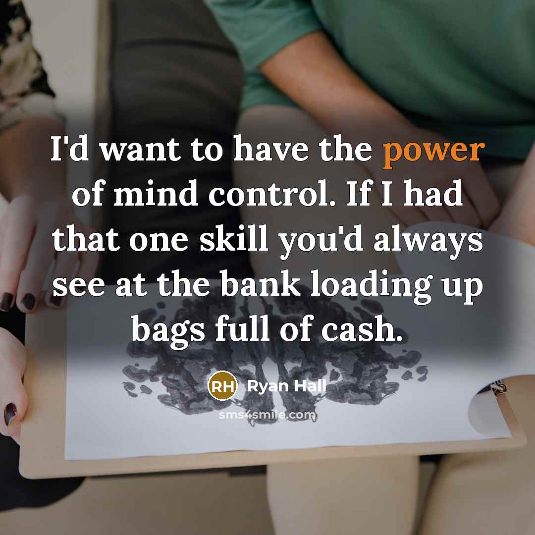 “I'd want to have the power of mind control. If…” quote by Ryan Hall