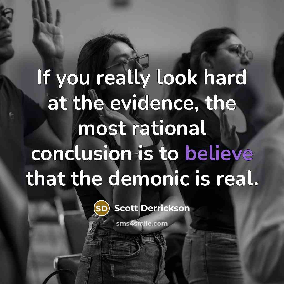 “If you really look hard at the evidence, the most…” quote by Scott Derrickson