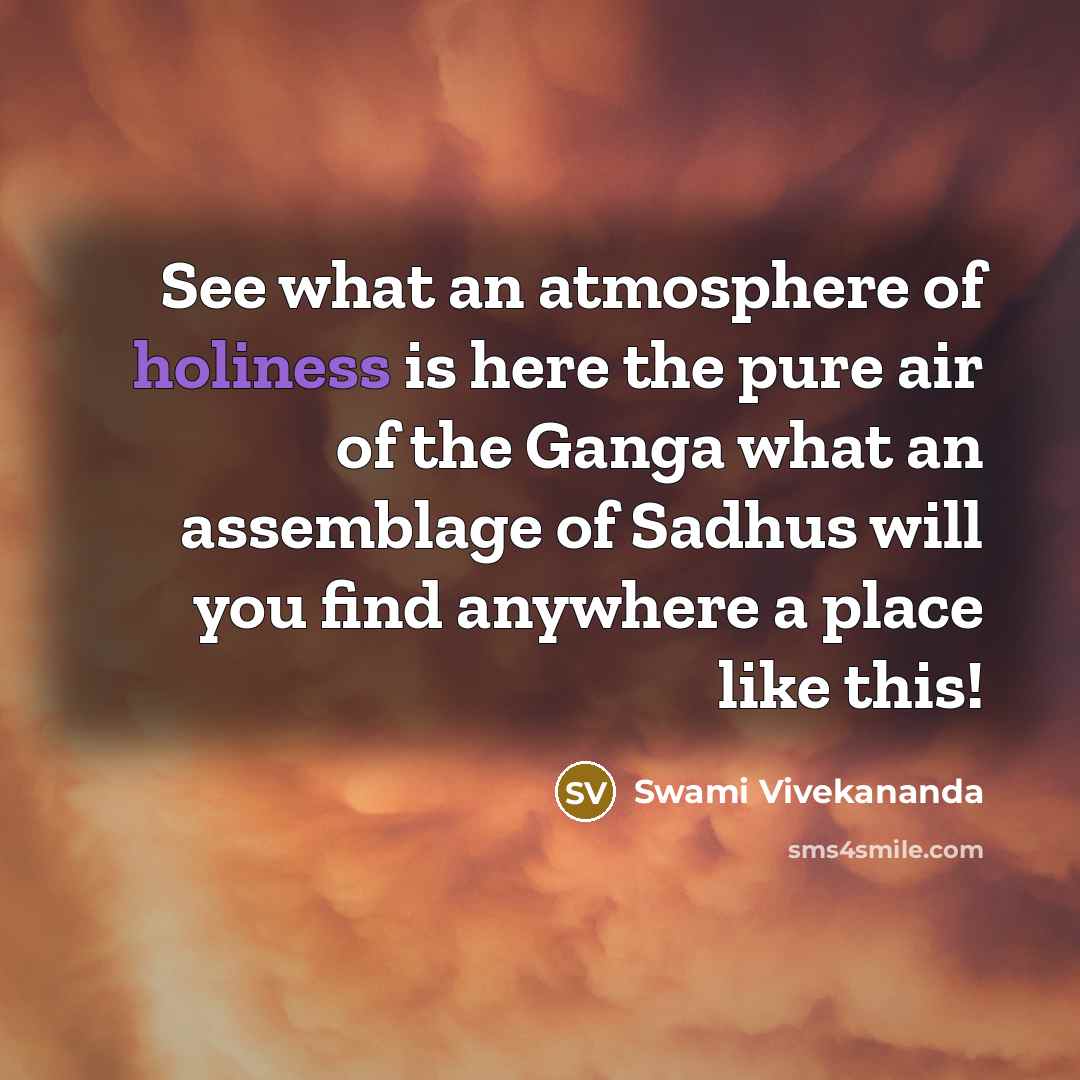 “See what an atmosphere of holiness is here the pure…” quote by Swami Vivekananda