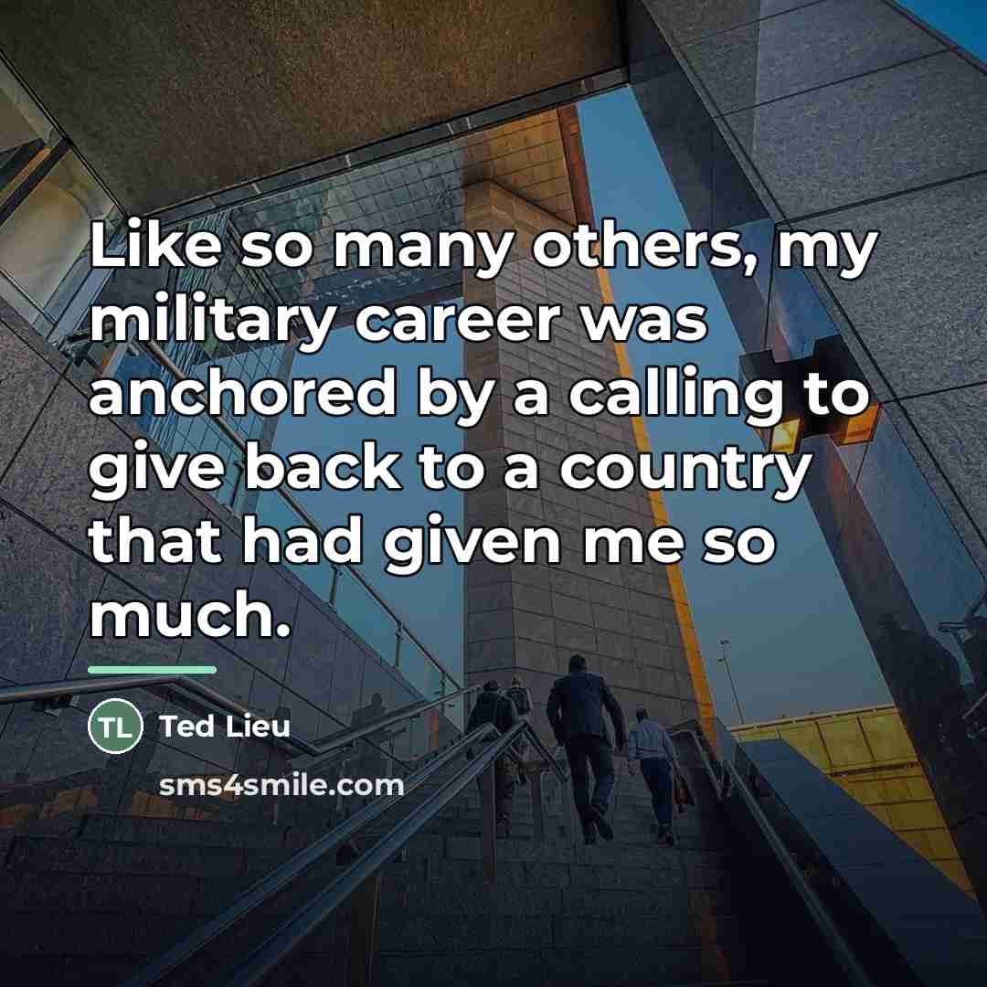 “Like so many others, my military career was anchored by…” quote by Ted Lieu