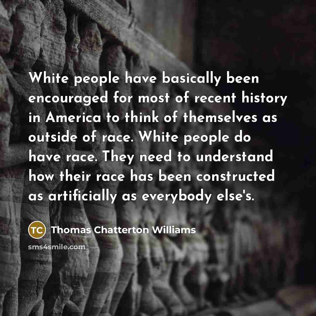 “White people have basically been encouraged for most of recent…” quote by Thomas Chatterton Williams