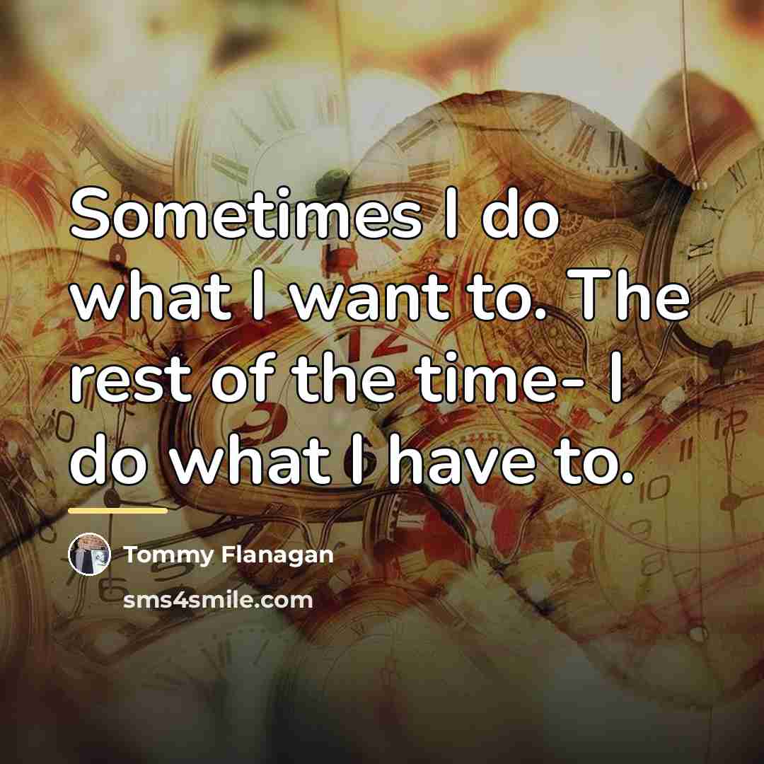 “Sometimes I do what I want to. The rest of…” quote by Tommy Flanagan
