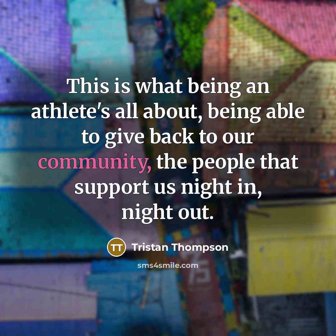 “This is what being an athlete's all about, being able…” quote by Tristan Thompson