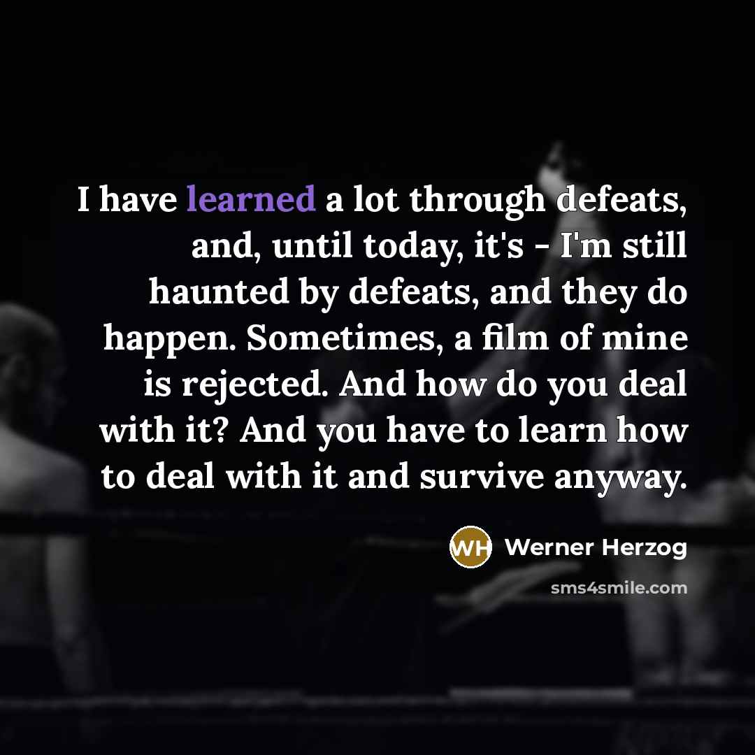 “I have learned a lot through defeats, and, until today,…” quote by Werner Herzog