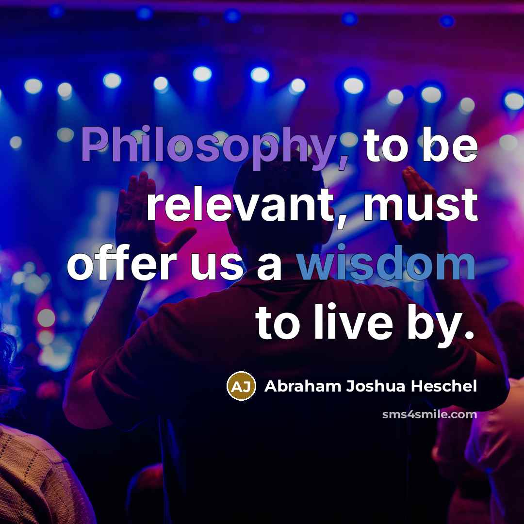 “Philosophy, to be relevant, must offer us a wisdom to…” quote by Abraham Joshua Heschel