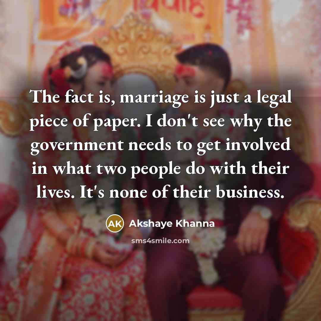 “The fact is, marriage is just a legal piece of…” quote by Akshaye Khanna