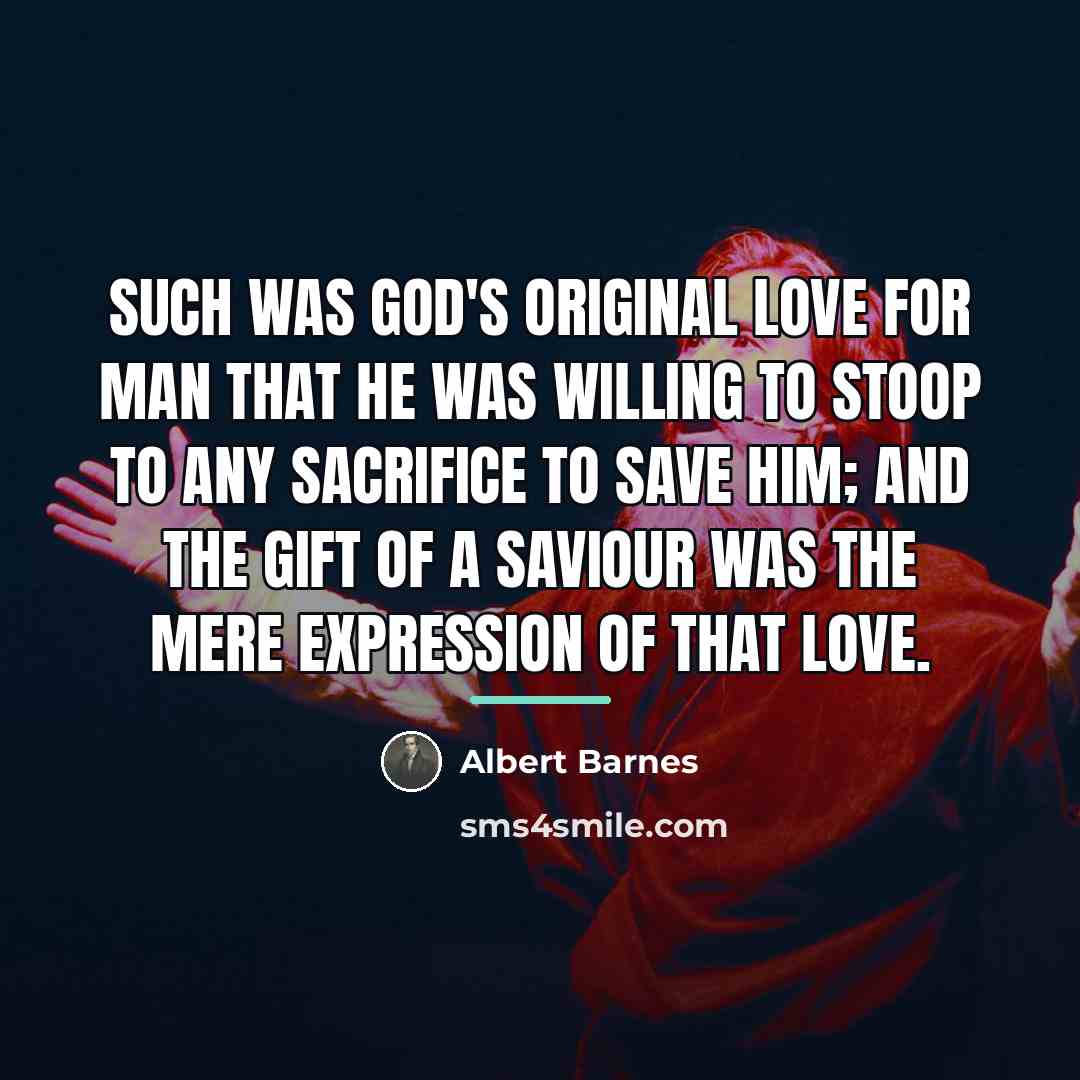 “Such was God's original love for man that He was…” quote by Albert Barnes