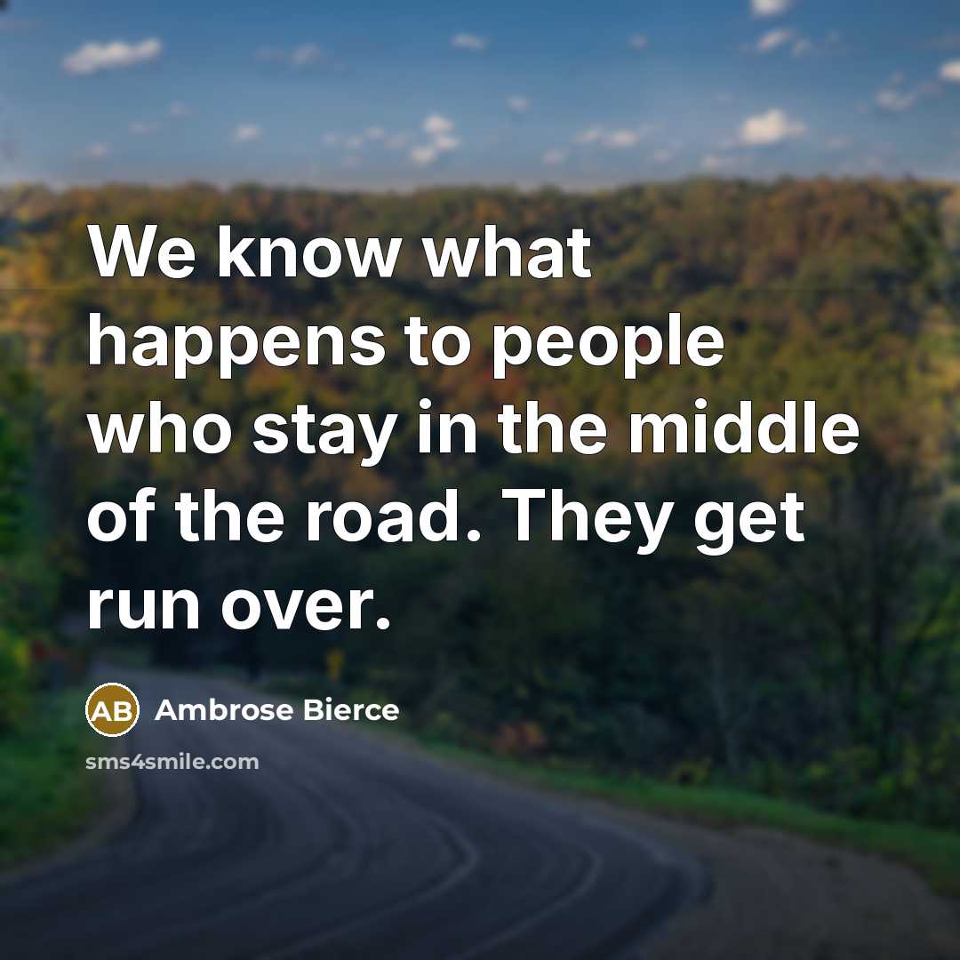 “We know what happens to people who stay in the…” quote by Ambrose Bierce