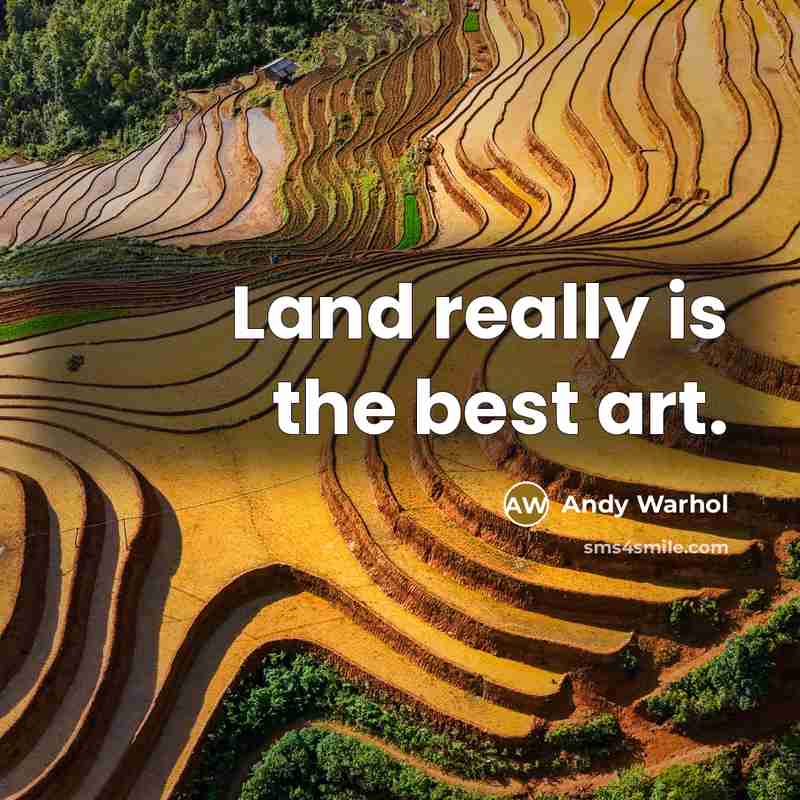 “Land really is the best art.…” quote by Andy Warhol