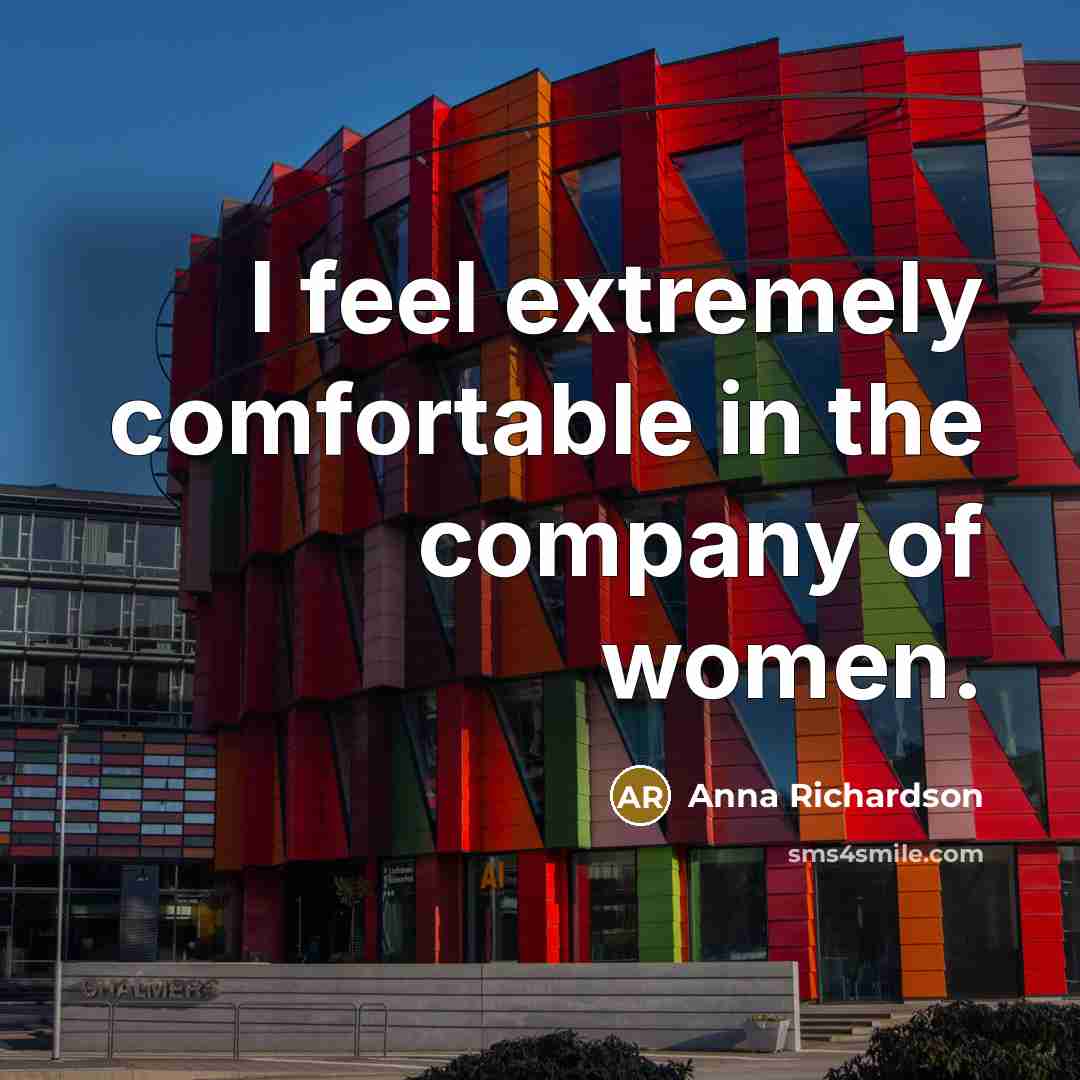 “I feel extremely comfortable in the company of women.…” quote by Anna Richardson