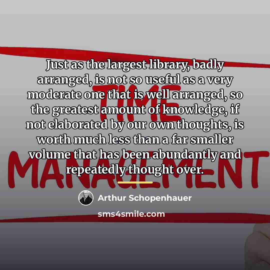 “Just as the largest library, badly arranged, is not so…” quote by Arthur Schopenhauer