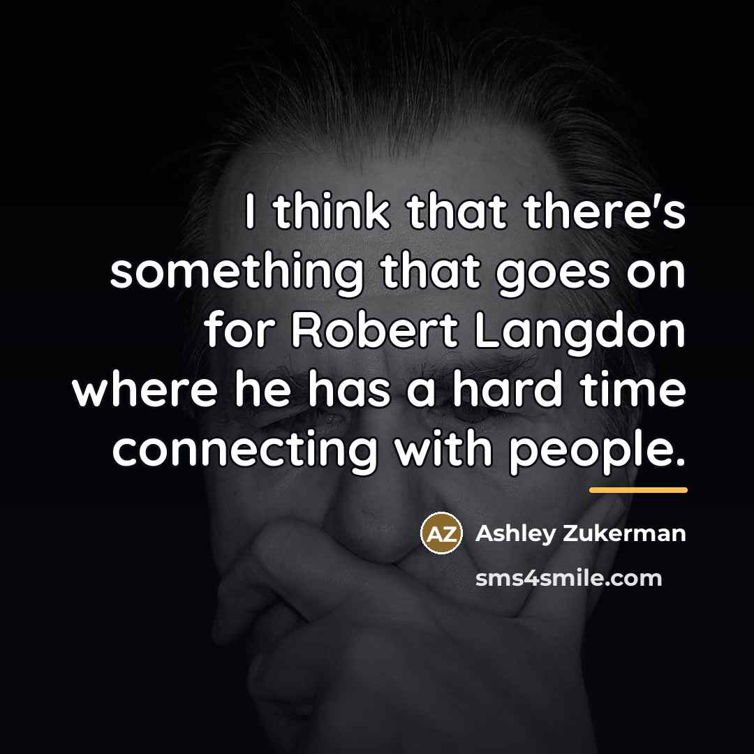 “I think that there's something that goes on for Robert…” quote by Ashley Zukerman