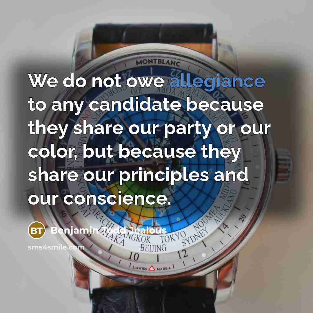 “We do not owe allegiance to any candidate because they…” quote by Benjamin Todd Jealous