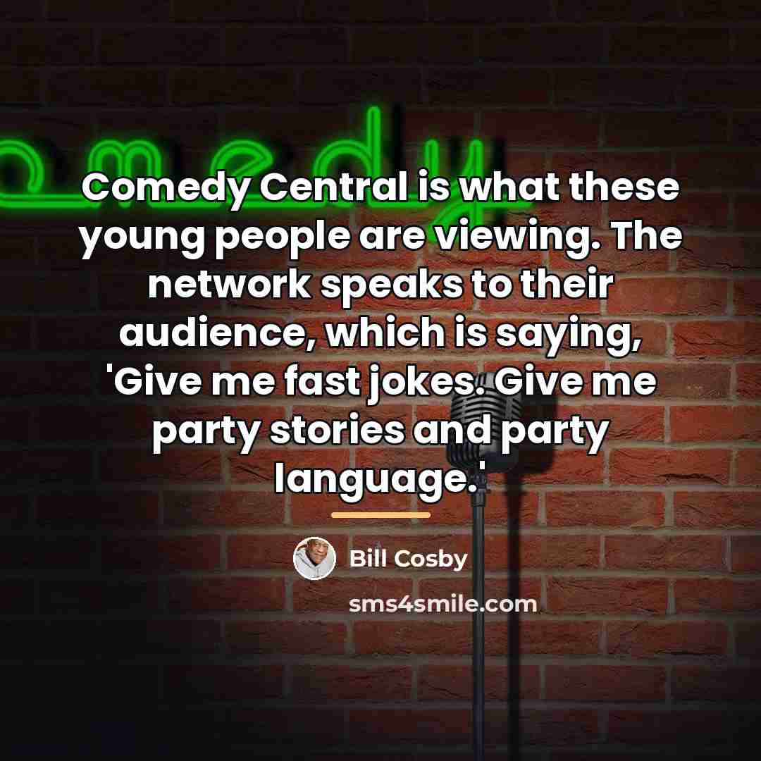 “Comedy Central is what these young people are viewing. The…” quote by Bill Cosby