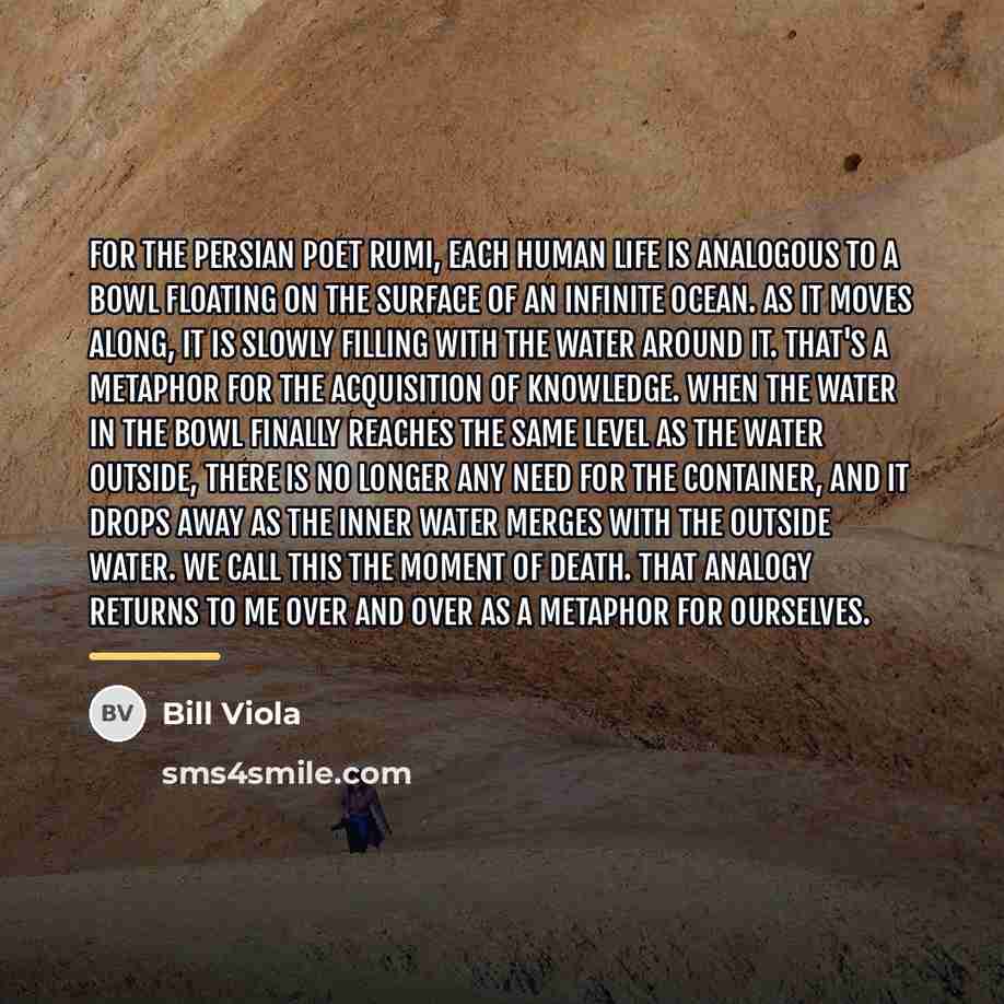 “For the Persian poet Rumi, each human life is analogous…” quote by Bill Viola