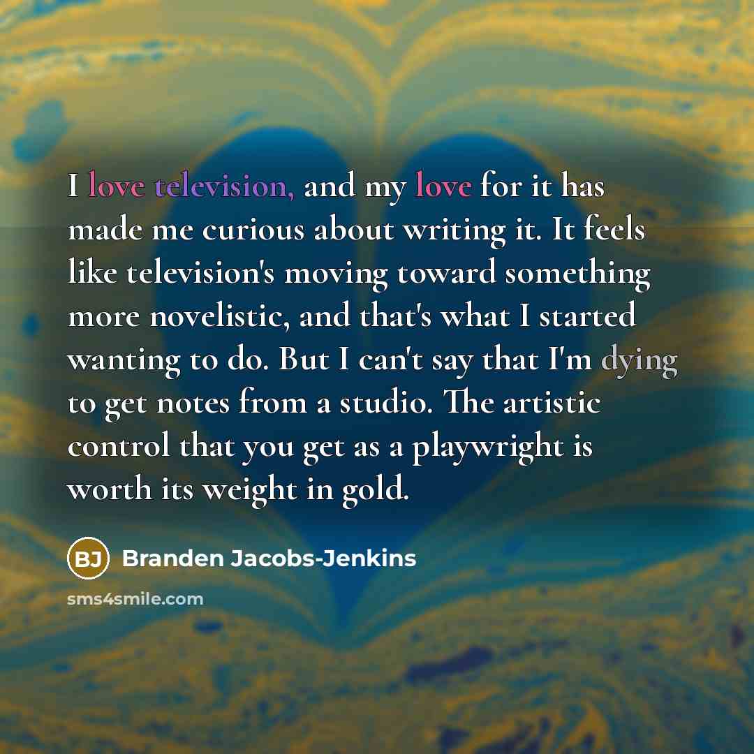“I love television, and my love for it has made…” quote by Branden Jacobs-Jenkins