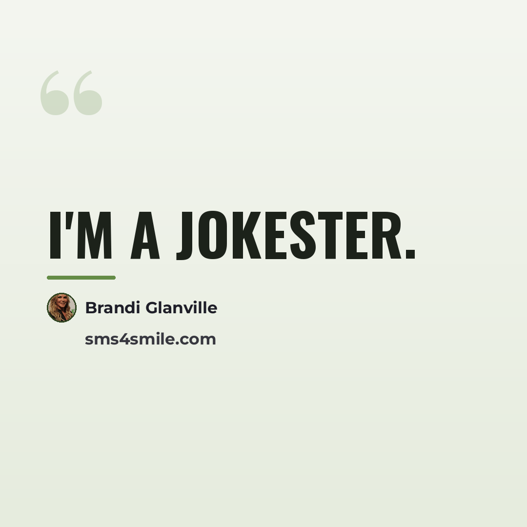 “I'm a jokester.…” quote by Brandi Glanville
