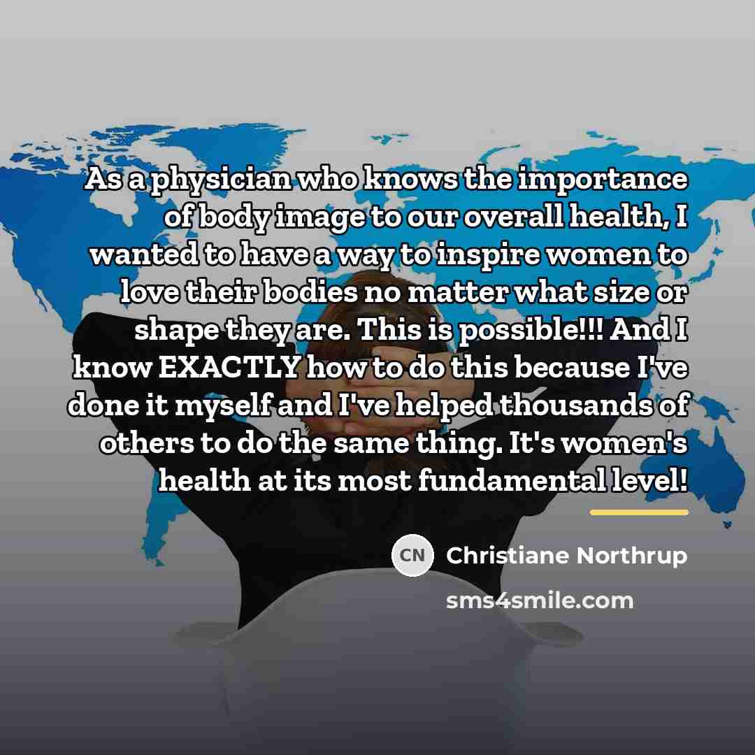 “As a physician who knows the importance of body image…” quote by Christiane Northrup