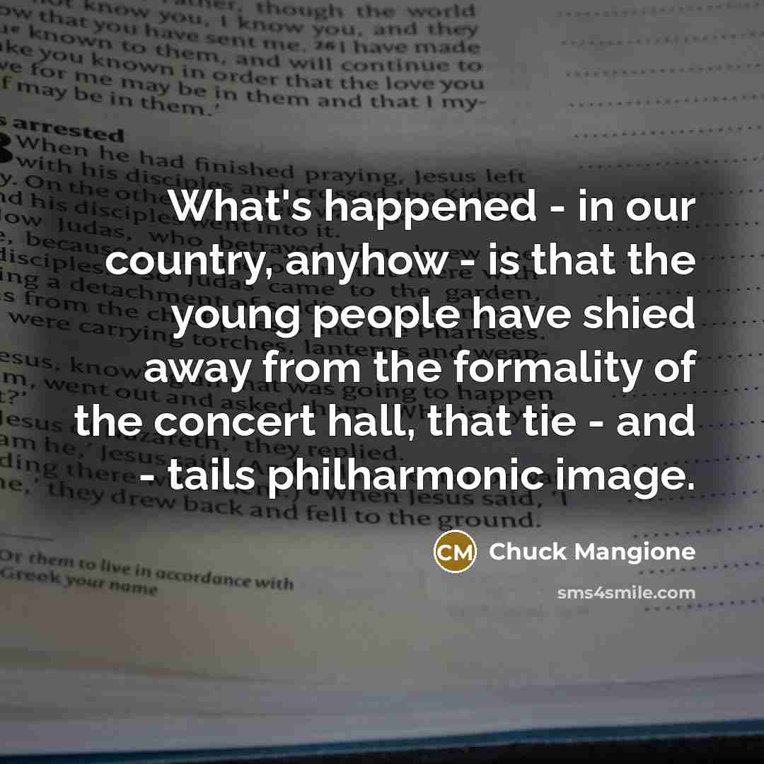 “What's happened - in our country, anyhow - is that…” quote by Chuck Mangione