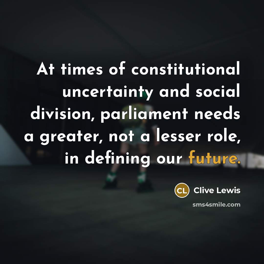 “At times of constitutional uncertainty and social division, parliament needs…” quote by Clive Lewis