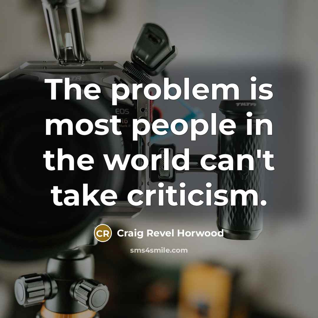 “The problem is most people in the world can't take…” quote by Craig Revel Horwood